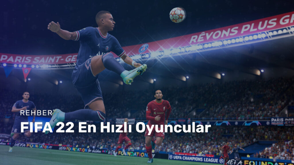 Görsel 5: FIFA 22 En Hızlı Oyuncular - Rehber - Oyun Dijital