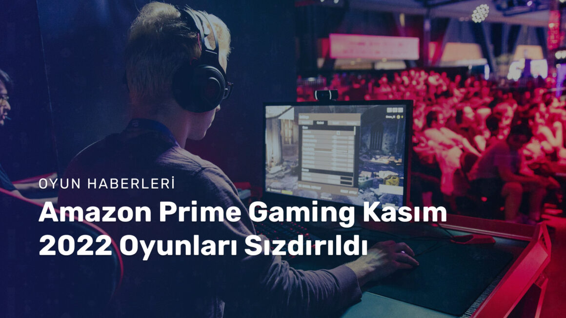 Görsel 4: Amazon Prime Gaming Kasım 2022 Oyunları Sızdırıldı - Prime Gaming - Oyun Dijital